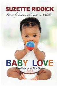 Baby Love: Volume 1 (Two Hearts As One)