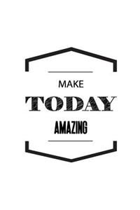 Make Today Amazing
