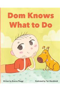 Dom Knows What To Do