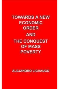 Towards a New Economic Order and the Conquest of Mass Poverty