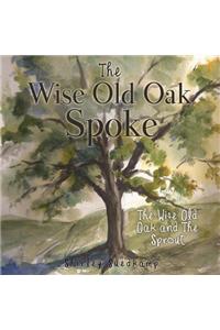 The Wise Old Oak Spoke