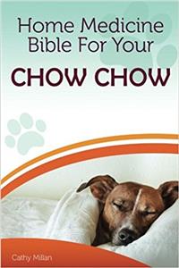 Home Medicine Bible for Your Chow Chow