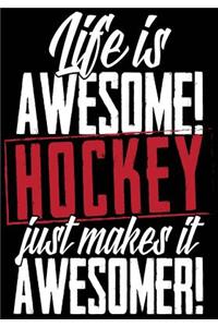 Life Is Awesome Hockey Just Makes It Awesomer!