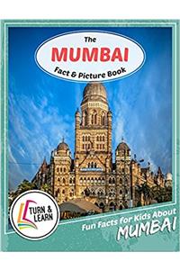 The Mumbai Fact and Picture Book: Fun Facts for Kids About Mumbai (Turn and Learn)