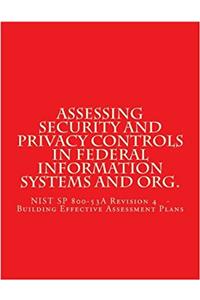 Assessing Security and Privacy Controls in Federal Information Systems and Organ