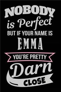 Nobody Is Perfect But If Your Name Is Emma You're Pretty Darn Close