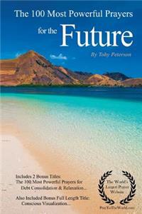 Prayer the 100 Most Powerful Prayers for the Future - With 2 Bonus Books to Pray for Debt Consolidation & Relaxation