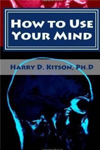 How to Use Your Mind