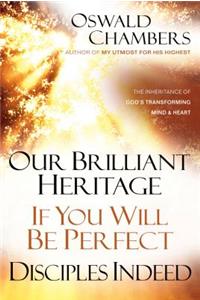 Our Brilliant Heritage / If You Will Be Perfect / Disciples Indeed