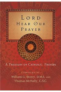 Lord Hear Our Prayer: A Treasury of Catholic Prayers