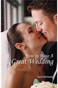 How to Have a Great Wedding
