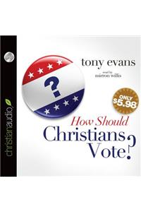 How Should Christians Vote?