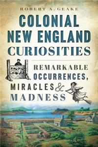 Colonial New England Curiosities
