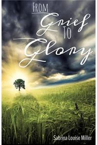 From Grief to Glory