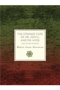 The Strange Case of Dr. Jekyll and Mr. Hyde and Other Stories