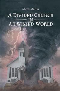 A Divided Church in a Twisted World