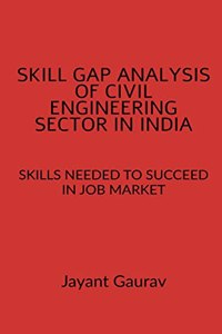 Skill Gap Analysis of Civil Engineering Sector in India