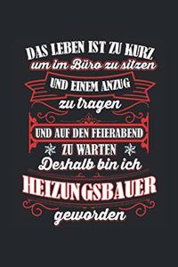 Das Leben Ist Zu Kurz Um Im Büro Zu Sitzen Und Einen Anzug Zu Tragen Und Auf Den Feierabend Zu Warten Deshalb Bin Ich Heizungsbauer Geworden
