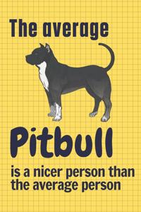 average Pitbull is a nicer person than the average person