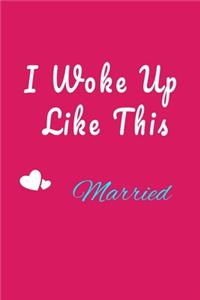I Woke Up Like This Married Notebook