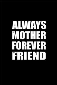 Always Mother Forever Friend