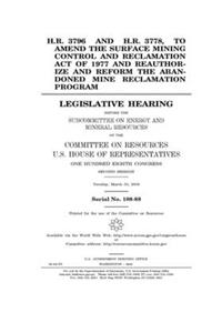 H.R. 3796 and H.R. 3778, to amend the Surface Mining Control and Reclamation Act of 1977 and reauthorize and reform the Abandoned Mine Reclamation Program