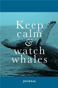 Keep Calm And Watch Whales Journal