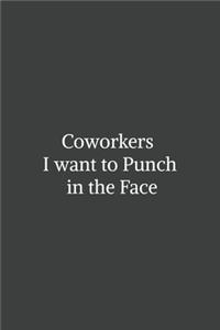 Coworkers i want to punch in the face