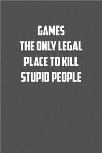 Game the only legal place to kill stupid people