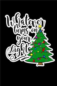 Whatever Turns on Your Lights: Composition Lined Notebook Journal Funny Gag Gift For Christmas Lights Tree and Family