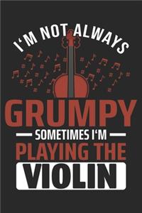 I'm Not Always Grumpy Sometimes I'm Playing The Violin