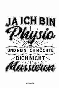 Ja Ich bin Physio und nein Ich möchte dich nicht massieren Notizbuch