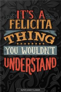 It's A Felicita Thing You Wouldn't Understand