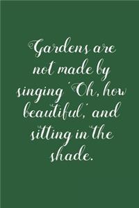 Garden Are Not Made By Singing