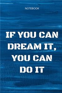 **If you can dream it, you can do it**
