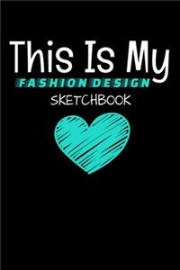 This Is My Fashion Design Sketchbook