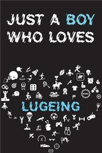 Just A Boy Who Loves LUGEING Notebook