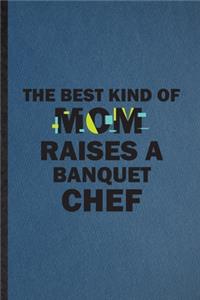 The Best Kind of Mom Raises a Banquet Chef