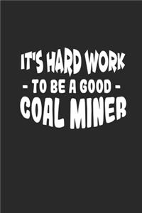 It's hard work to be a good coal miner