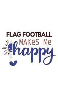 Flag football Makes Me Happy Flag football Lovers Flag football OBSESSION Notebook A beautiful
