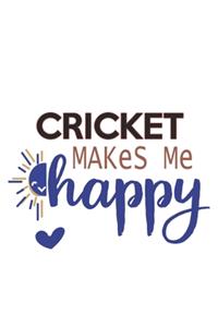 Cricket Makes Me Happy Cricket Lovers Cricket OBSESSION Notebook A beautiful
