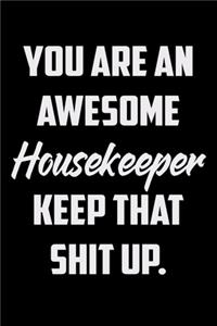 You Are An Awesome Housecleaner Keep That Shit Up