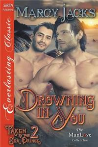 Drowning in You [Taken by the Sea Prince 2] (Siren Publishing Everlasting Classic Manlove)