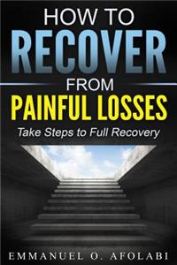 How to Recover From Painful Losses