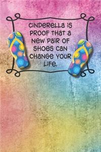 Cinderella is proof that a new pair of shoes can change your life.