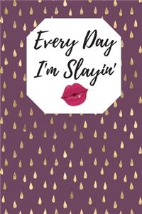 Every Day I'm Slayin'