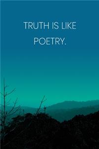 Inspirational Quote Notebook - 'Truth Is Like Poetry.' - Inspirational Journal to Write in - Inspirational Quote Diary
