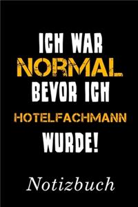 Ich War Normal Bevor Ich Hotelfachmann Wurde Notizbuch