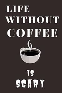 Life without coffee is scary