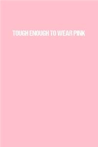 Tough Enough To Wear Pink